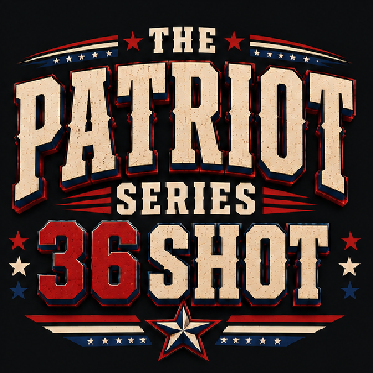 The Patriot Series (36s)